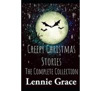 Creepy Christmas Stories: The Complete Collection