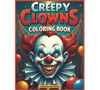 Creepy Clowns Coloring Book: Color Your Way Through the Dark Circus