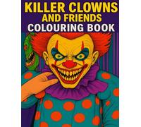 Creepy Clowns & Creatures: A Horror-Themed Colouring Book for Adults: Spooky and Sinister Designs for Relaxation and Creative Escape