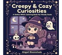 Creepy & Cozy Curiosities: A Gothic Witch Coloring Book for Adults: Relaxing Cute Spooky Designs, Cozy Gothic Witch Scenes, Kawaii Creepy Aesthetic for Stress Relief & Creative Calm