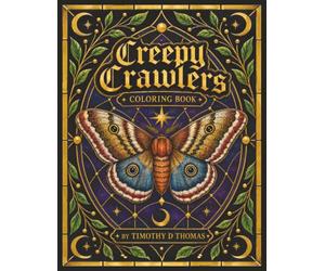 Creepy Crawlers Coloring Book, Bugs, Insects and other creepy animals!