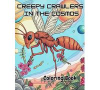 Creepy Crawlers In The Cosmos Coloring Book: Fun, adventurous, out of this world!