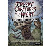 Creepy Creatures of the Night: A Horror Coloring Book for Adults: Color Your Way Through Nightmares - Night Creatures and Haunted Woods