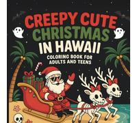 Creepy Cute Christmas in Hawaii Coloring Book for Adults and Teens: Where snow meets sand and spooky meets sweet-a unique holiday escape