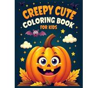 Creepy cute Coloring book for kids: 50+ Adorable Yet Spooky Halloween Coloring Pages for Kids Ages 4-8 | Friendly Monsters, Cute Ghosts, Playful Pumpkins, and Fun Autumn Scenes for Creative Play