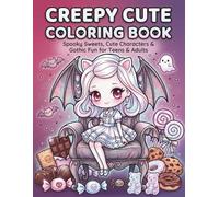Creepy Cute Coloring Book: Spooky Sweets, Cute Characters & Gothic Fun for Teens & Adults