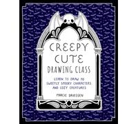 Creepy Cute Drawing Class: Learn to Draw 70 Sweetly Spooky Characters and Cozy Creatures