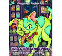 Creepy Cute Franken Pets Treat Time And Tricks Coloring Book For Adults: Easy Halloween Coloring Book with Spooky Sweets And Cute Animals Simple Designs For Adults