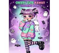 Creepy Cute Kawaii Coloring Book: Spooky-Cute Anime, Pastel Goth Outfits, Creepy Cute Accessories, and Fashion Girl Scenes to Color for Teens and Adults