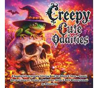 Creepy Cute Oddities: A Spooky Cute Grayscale Coloring Book for Adults & Teens: Kawaii Horror Creatures, Pumpkins, Moths, Mushrooms & Whimsical Fantasy Scenes for Relaxation