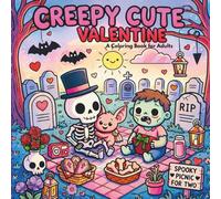 CREEPY CUTE VALENTINE: Valentine-Themed Illustrations Designed for Relaxing Adult Coloring