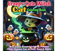 Creepy Cute Witch Cat Coloring Book: Bold & Easy Haunted Cauldron, Pumpkin Patch, Skeleton Cats for Kids, Teens & Adults (100 page)