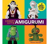 Creepy Cutie Amigurumi: 16 Crochet Creatures That Go Bump in the Night