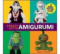 Creepy Cutie Amigurumi: 16 Crochet Creatures That Go Bump in the Night
