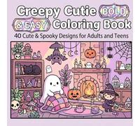 Creepy Cutie Bold & Easy Coloring Book: 40 Cute & Spooky Designs for Adults and Teens
