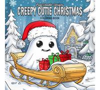 Creepy Cutie Christmas: Coloring Book for Adults and Teens Featuring Kimokawaii and Gothic Inspired Creepy and Cute Creatures