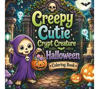 Creepy Cutie Crypt Creature Halloween Coloring Book: 50 Cute & Spooky Halloween Scenes for Adults, Teens, and Kids