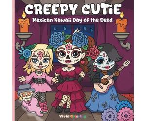 Creepy Cutie: Mexican Kawaii Day of the Dead: Coloring Book for Teens and Adults Featuring Cute and Spooky Sugar Skull Girls