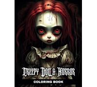 Creepy Doll & Horror Coloring Book: 50 Scary Baby Dolls to Color for Adults and Teens, Perfect for Anxiety Relief, Relaxation, and Creativity