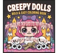 Creepy Dolls Bold and Easy Coloring Book: A Hauntingly Fun Creepy Doll Coloring Experience | 70 Bold and Easy-to-Color Pages of Spooky Doll Designs | ... 8.5 x 8.5 Inch Book for Adults and Teens...
