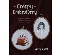 Creepy Embroidery 20 Gothic Patterns to Capture the Spirit of the Supernatural - Carrie Violet - Page Street Publishing - ebook (ePub) - Livre