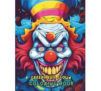 Creepy Evil Clown Coloring Book: Scary and Horror Clown Designs for Adults | Creepy Clowns, Terrifying Faces, Haunted Circus & Horror-Themed Coloring Pages for Stress Relief