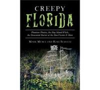 Creepy Florida Phantom Pirates the Hog Island Witch the Demented Doctor at the Don Vicente and More by Mark Muncy & Kari Schultz Mark Muncy Kari Schultz (Auteur)