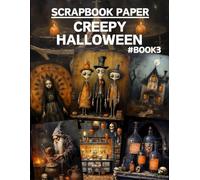Creepy Halloween Scrapbook Paper Book Vol.3: High Quality Illustrations Of Peoples, For Scrapbooking, Ephemera, Collage Art, Mixed Media, Paper Crafts, and More.