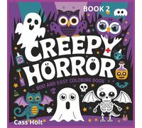 Creepy Horror Boo & Easy Coloring Book 2: Spooky Fun Pages for a Hauntingly Good Time | Chilling Designs to Spark Halloween Thrills | Dark & Playful Art for Fans of Frights |