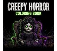Creepy Horror Coloring Book: 40 Spine-Chilling Illustrations of Haunted Dolls, Scary Monsters, Gothic Skulls and Dark Fantasy for Teens and Adults to Relieve Stress