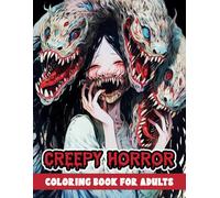Creepy Horror Coloring Book for Adults: A Terrifying Collection of Scary, Gory, Abnormality Dark Fantasy for Adults and Teens Mindfulness and Relaxation