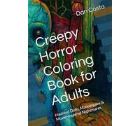 Creepy Horror Coloring Book for Adults: Haunted Dolls, Mannequins & Movie-Inspired Nightmares