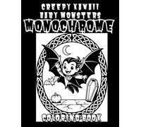 Creepy Kawaii Baby Monsters: 40 Bold & Easy Monochrome Designs Featuring Adorable Baby Dracula, Frankenstein, Werewolf, Mummy and More Classic Monsters for Adults and Teens