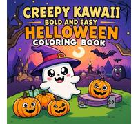 Creepy Kawaii Bold and Easy Coloring Book: Adorable and Spooky Halloween Coloring Pages for Kids, Teens, and Adults | Cute Kawaii Ghosts, Plushies, and Monsters in Bold and Easy Designs