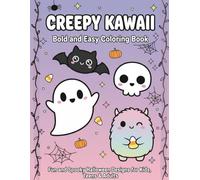 Creepy Kawaii Bold and Easy Coloring Book: Fun and Spooky Kawaii Halloween Coloring Book for Kids, Teens, and Adults | Cute Ghosts, Skulls, Bats and Monsters in Bold and Easy Designs