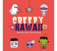 Creepy Kawaii Bold and Easy Coloring Book: Super Simple Cute and Spooky Vibes. For Kids and Adults. With Loveable Horror and Goth Characters Waiting To Be Brought To Life. 8.5x 8.5in