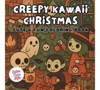 Creepy Kawaii Christmas Cute and Fun Coloring Book: 40 Images | 8.5x8.5 | Halloween, Monsters, Spooky, Snow, Calm, Adorable, Happy Holidays, Friends, ... Relief | For Kids, Teens, Adults, and Seniors