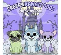Creepy Kawaii Dogs Coloring Book: 40 Spooky & Adorably Creepy Designs Featuring Haunted Puppies, Creepy Cute Canines, and Kawaii Horror Dogs for Stress Relief & Halloween Fun