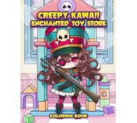 Creepy Kawaii Enchanted Toy Store Coloring Book: Cute and Creepy Pastel Goth Coloring Pages for Adults and Teens