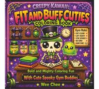 Creepy Kawaii - Fit and Buff Cuties: Bold and Mighty Coloring Fun · with Cute Spooky Gym Buddies