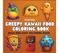 Creepy Kawaii Food Coloring Book: Bold & Easy Spooky Snacks for Kids, Teens, and Adults - Fun, Simple Pages of Cute but Creepy Treats Like Vampire Donuts, Ghost Cupcakes, and Monster Boba Tea