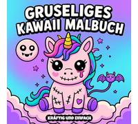 Creepy Kawaii Kräftig und Einfach Malbuch: Gruselige und niedliche Motive für Erwachsene und Teenager - mit Kawaii-Monstern, Geistern und mehr - perfekt zur Entspannung und zum Spaß.