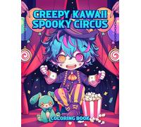 Creepy Kawaii Spooky Circus Coloring Book: Pastel Goth Cute and Creepy Coloring Pages for Adults