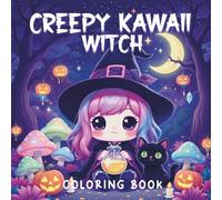 Creepy Kawaii Witch Coloring Book: Pastel Goth and Spooky Cute Pages for Halloween and Adults