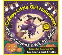 Creepy Little Girl Halloween: Witchy Coloring Book for Adults - Beautiful Coloring Gift - For Teens and Adults - 40 Interesting Halloween Coloring Images - 8.5x8.5 inches - 85 Pages