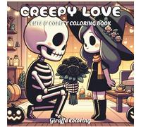 Creepy Love Coloring Book: 40 Cute and Spooky Coloring Pages Featuring Skeleton Couples, Gothic Romance, Pumpkins, Roses, Haunted Scenes, and Creepy-Cute Halloween Love Moments for Adults and Teens