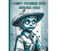 CREEPY PORCELAIN DOLLS COLORING BOOK: Unique Creepy and Hauntingly Porcelain Doll Coloring Pages