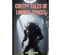 Creepy Tales of Liminal Spaces