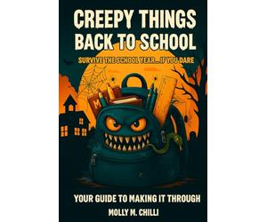Creepy Things - Back to School: Survive the School Year…If You Dare: Your Guide to Making It Through - Fun & Creepy Journal with Quizzes, Prompts, and Stress-Relief Pages