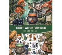Creepy Witchy Woodland. Cut and Collage: Halloween Ephemera, Witch Paper Dolls, Gothic Forest Characters and Tags for Junk Journals